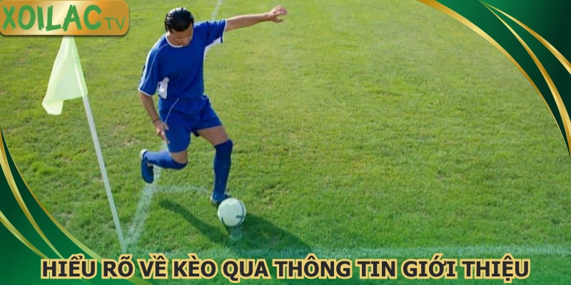 hieu-ro-ve-keo-qua-thong-tin-gioi-thieu