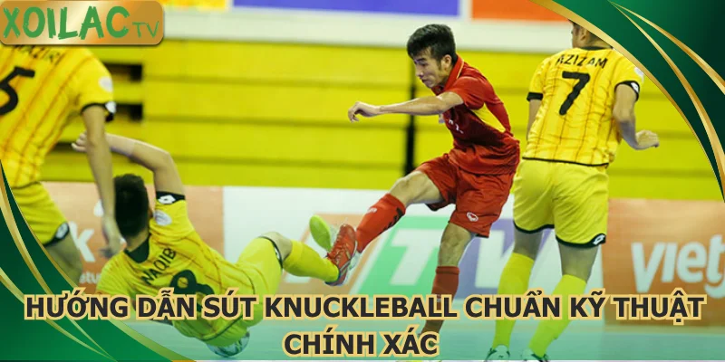huong-dan-sut-knuckleball-chuan-ky-thuat-chinh-xac